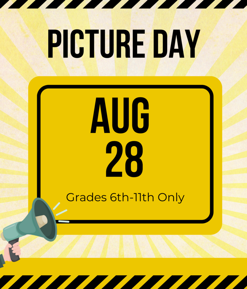6th-11th Grade Picture Day  is August 28th