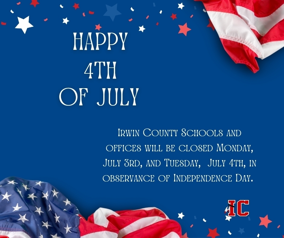 Irwin County Schools Closed July 3rd and July 4th 
