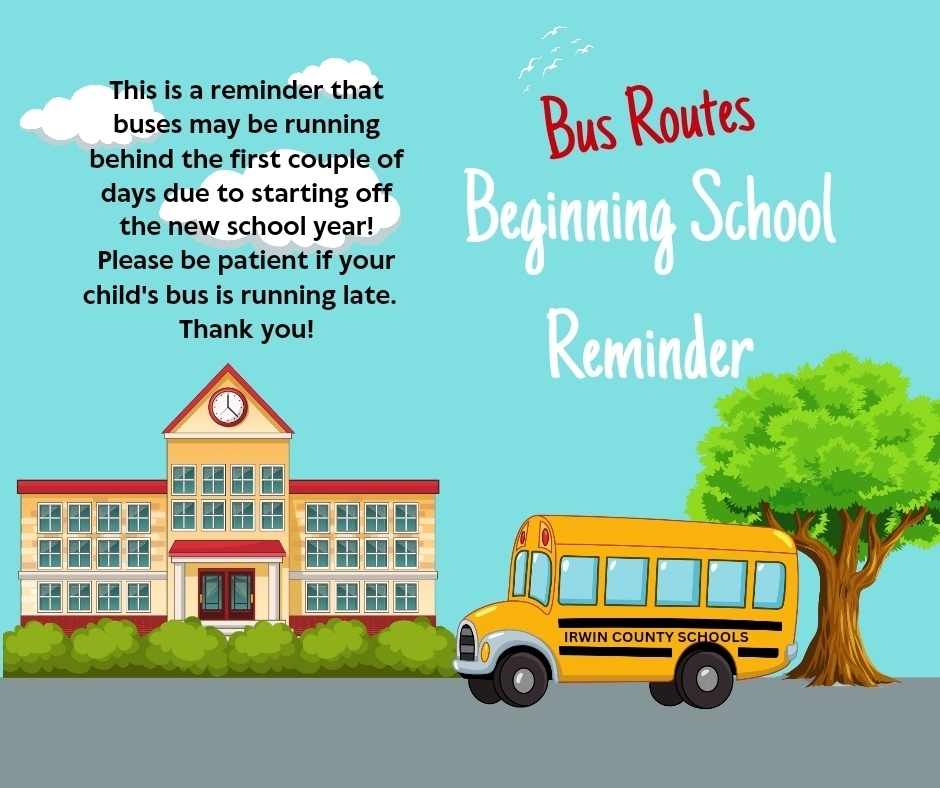 Buses May Run Behind the First Days of School Irwin County Elementary